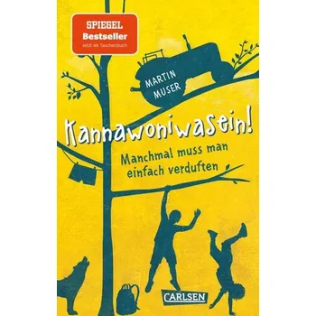 Kannawoniwasein 1: Kannawoniwasein! Manchmal muss man einfach verduften - Muser, Martin
