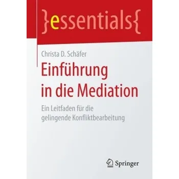 Einführung in die Mediation - Schäfer, Christa D.