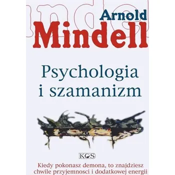 Učebnice Psychologia i szamanizm - Arnold Mindell