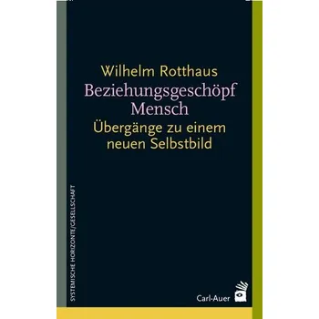 Beziehungsgeschöpf Mensch - Rotthaus, Wilhelm