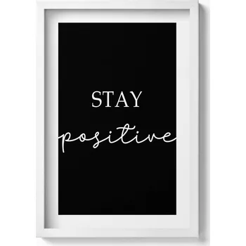 Obraz Dekorativní obraz v rámu na zeď Motivační nápis Stay positive 40x60 cm