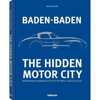Baden-Baden: The Hidden Motor City - Seiter, Roland