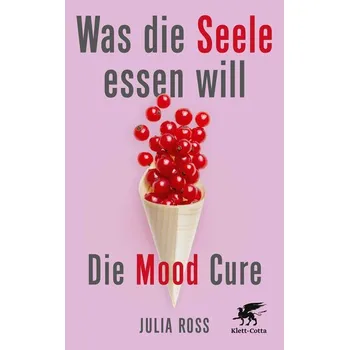 Was die Seele essen will - Julia Ross