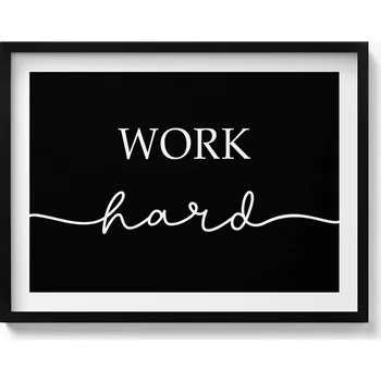 Obraz Dekorativní obraz s grafikou v krásném rámu - Motivační nápis Work hard 80x60 cm