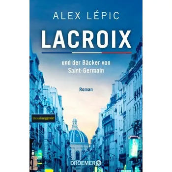 Lacroix und der Bäcker von Saint-Germain - Lépic, Alex [DE] (2021, Měkká, Droemer Taschenbuch)