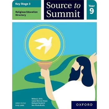 Cizí jazyk Key Stage 3 Religious Education Directory: Source to Summit Year 9 Student Book - Jinks, Rebecca a Skinner-Howe, Laura a Boniecki, Mateusz a Bridle, Ann-Marie