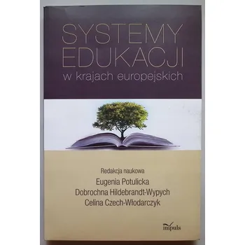 Umění Systemy edukacji w krajach europejskich Potulicka Eugenia, Hildebrandt-Wypych Dobrochna, Czech-Włodarczyk Celina