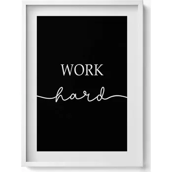 Obraz Dekorativní obraz v bílém rámu do obýváku s motivačním nápis Work hard, 50x70 cm