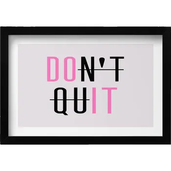 Obraz Dekorace, obraz s grafikou v krásném rámu Nápis motivační DONT QUIT 30x20 cm