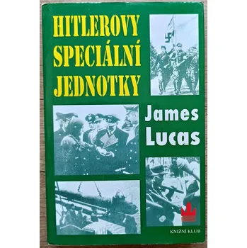 Hitlerovy speciální jednotky - James Lucas