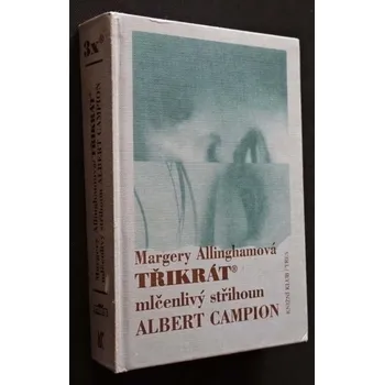 Třikrát mlčenlivý střihoun Albert Campion - Margery Allingham