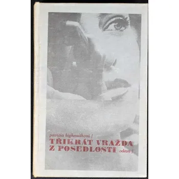 Třikrát vražda z posedlosti - Patricia Highsmith č.1 pevná povolená vazba