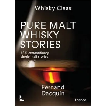 Whisky Pure Malt Whisky Stories: 63 1/2 extraordinary single malt stories – Fernand Dacquin (EN)