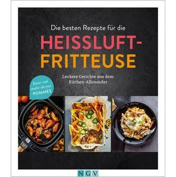 Die besten Rezepte für die Heißluftfritteuse [DE] (2024, Firma, Naumann & Göbel Verlagsg.)