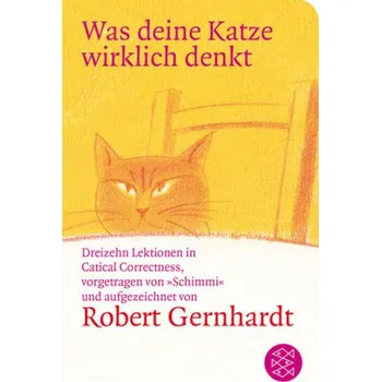 Was deine Katze wirklich denkt - Gernhardt, Robert