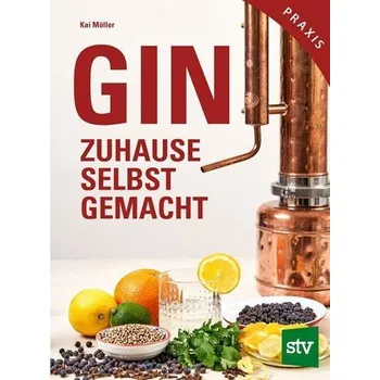 Gin zuhause selbst gemacht - Möller, Kai