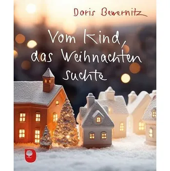 Vom Kind, das Weihnachten suchte - Bewernitz, Doris
