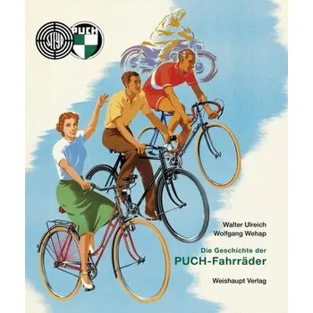 Die Geschichte der PUCH-Fahrräder - Ulreich, Walter
