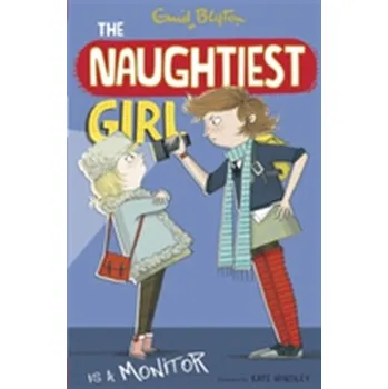 The Naughtiest Girl: Naughtiest Girl Is A Monitor - Enid Blyton