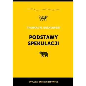 Podstawy spekulacji. Ewolucja gracza giełdowego - Bulkowski Thomas