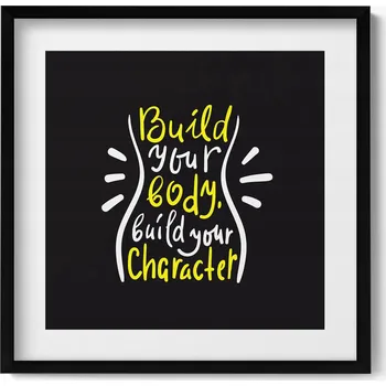 Obraz Závěsný obraz v černém rámu Build your body build your character 50x50 cm
