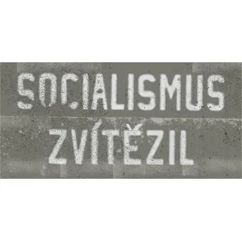 Obraz Cedule Socialismus Zvítězil