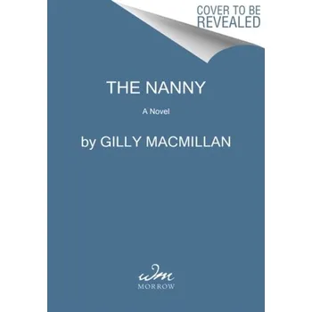 Beletrie pro dospělé The Nanny - MacMillan, Gilly [EN] (2021, Měkká, HarperCollins Publishers)