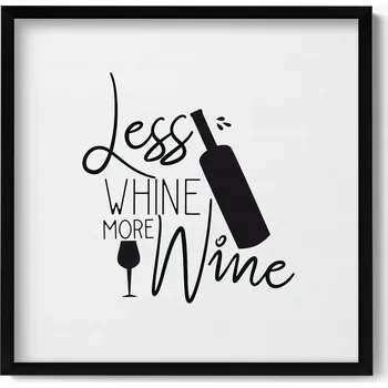 Obraz Závěsný obraz rámeček černé barvy Less whine more wine - nápis 50x50 cm