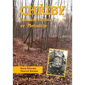 Literární biografie Chřiby hledání hrobu sv. Metoděje (Chřiby záhadné a mystické, sv. 7)