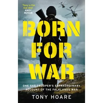 Cestování Born For War - Hoare, Tony [EN] (2022, Firma, Welbeck Publishing Group)