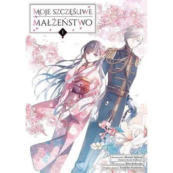 Moje szczęśliwe małżeństwo. Tom 1 - Agitogi, Akumi