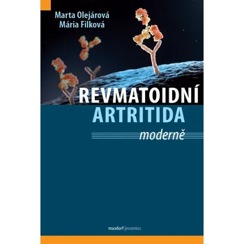 Revmatoidní artritida moderně - Marta Olejárová, Mária Filková