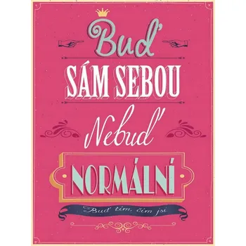 Obraz Cedule Bud sám sebou nebuď normální