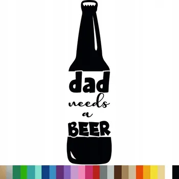 Obraz Samolepka na stěnu Nápis DAD NEEDS A BEER 44x161cm