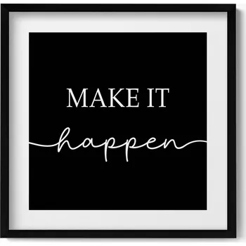 Obraz Nástěnný obraz v rámu s motivem motivačního nápis "Make it happen" 50x50 cm