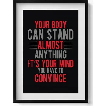 Obraz Nástěnný obraz v černém rámu Your body can stand almost anything 50x70 cm