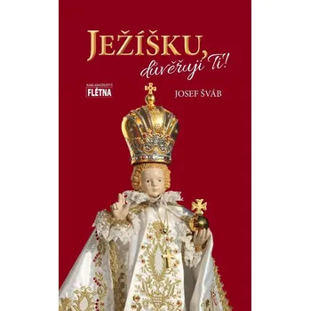 Ježíšku, důvěřuji ti - Josef Šváb (2025, brožovaná)