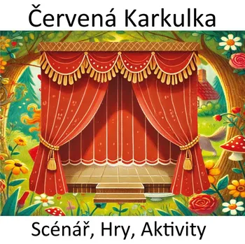 Kniha LUDIVERA | Červená Karkulka – scénář pohádky, hry a aktivity Scénář pohádky, hry a aktivity pro děti