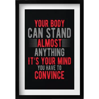 Obraz Stylový obraz v černém rámu Your body can stand almost anything 40x60 cm