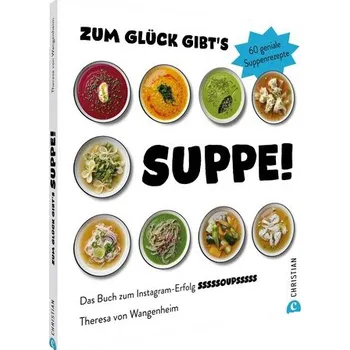 Zum Glück gibt's Suppe! - Wangenheim, Theresa von