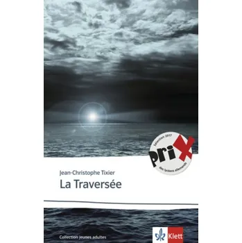 Francouzský jazyk La Traversée - Tixier, Jean-Christophe