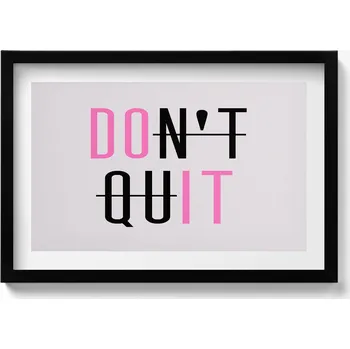 Obraz Dekorace, obraz s grafikou v krásném rámu Nápis motivační DONT QUIT 60x40 cm
