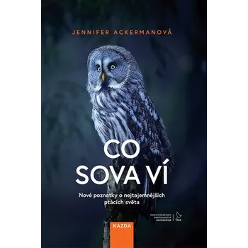 Kniha Co sova ví: Nové poznatky o nejtajemnějších ptácích světa - Jennifer Ackerman (2024) [E-kniha]