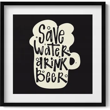 Obraz Moderní nástěnná dekorace Nápis do kuchyně Save water drink beer 50x50 cm