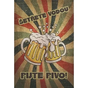 Obraz Cedule Šetřete vodou pijte pivo!