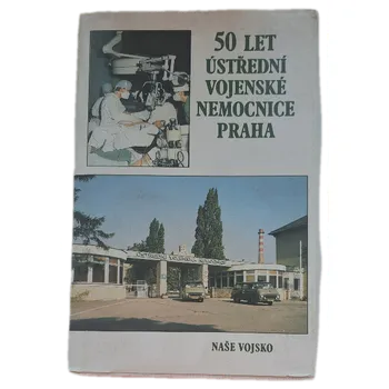 50 let Ústřední vojenské nemocnice Praha - ANTIKVARIÁT (Evžen Skala)