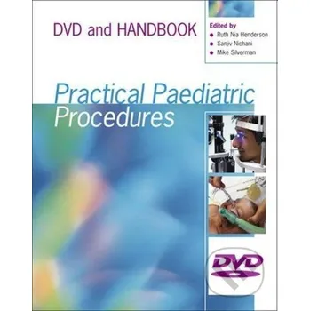 Henderson, R: Practical Paediatric Procedures - Mike Silverman, Sanjiv Nichani, Ruth Nia Henderson Hodder Education