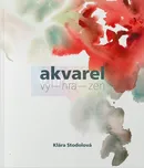 Akvarel vy–hra–zen - Klára Stodolová…