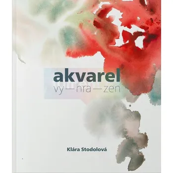 Akvarel vy–hra–zen - Klára Stodolová…