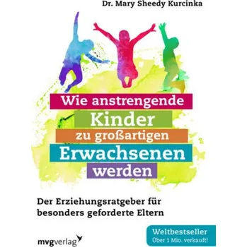 Wie anstrengende Kinder zu großartigen Erwachsenen werden - Sheedy Kurcinka, Mary [DE] (2017, Brožovaná, mvg Verlag)